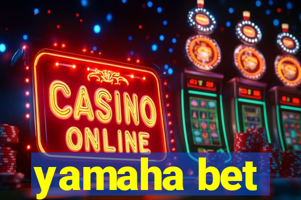 yamaha bet